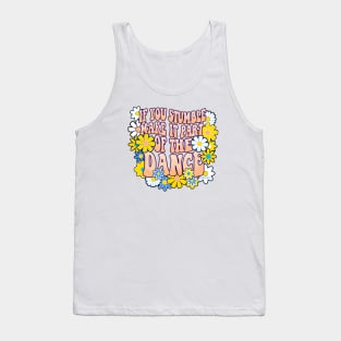 If You Stumble Make It Part Of Your Dance Tank Top